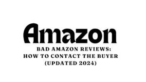 Bad Amazon Reviews: How to Contact the Buyer (Updated 2024)