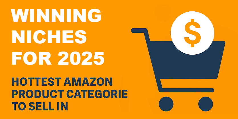 Winning Niches for 2025: Hottest Amazon Product Categories to Sell In